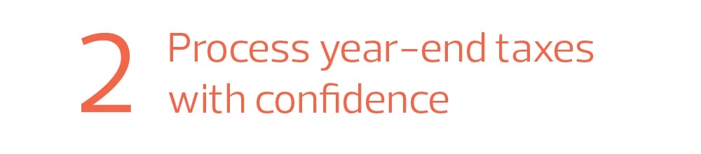 Step 2: Process year-end taxes with confidence