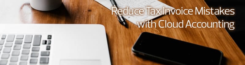 Reduce tax invoice mistakes with cloud accounting